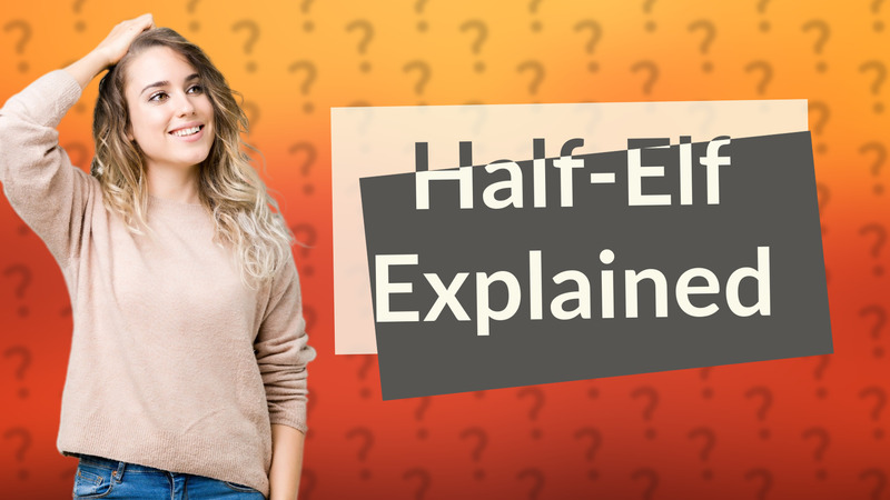 Half-Elf Explained