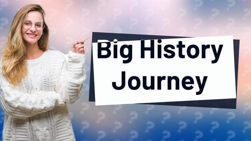 Big History Journey