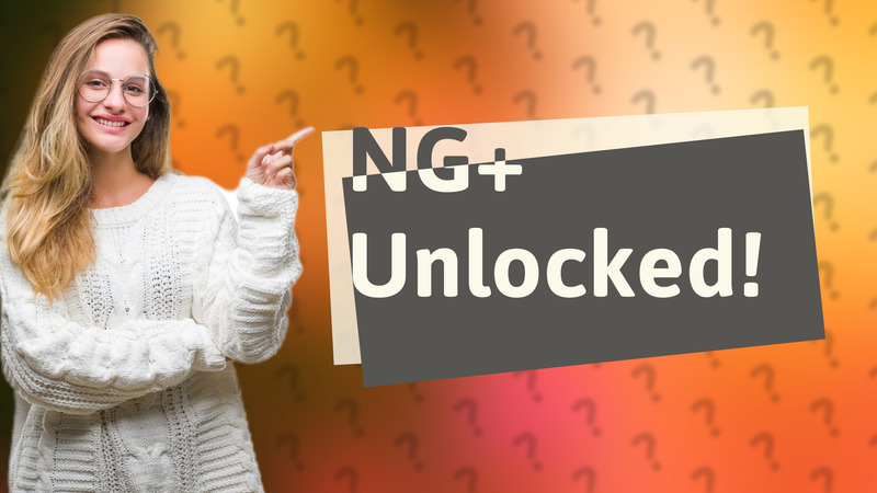 NG+ Unlocked!