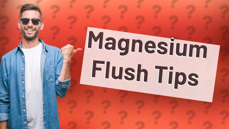 Magnesium Flush Tips