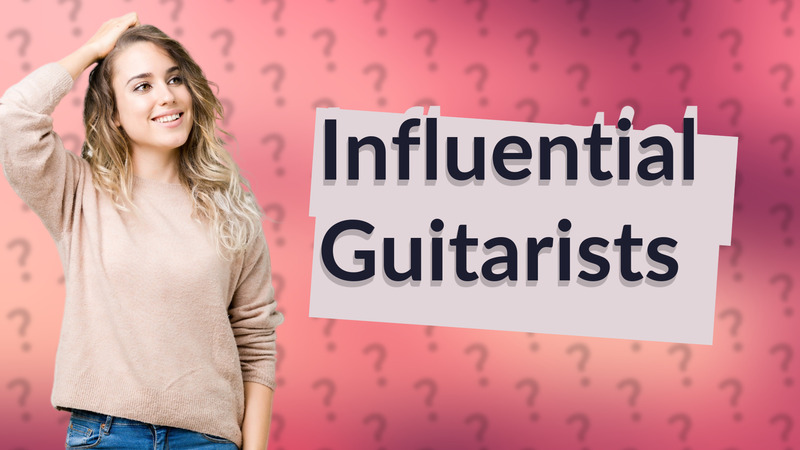 Influential Guitarists
