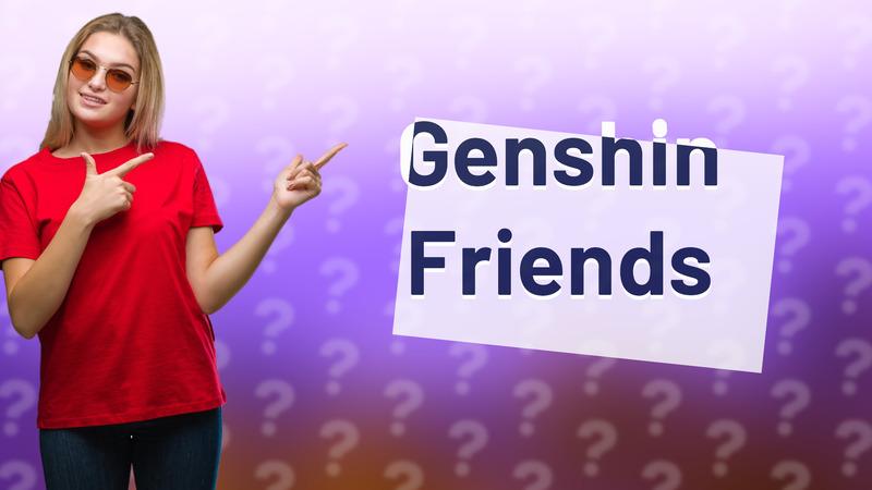 Genshin Friends