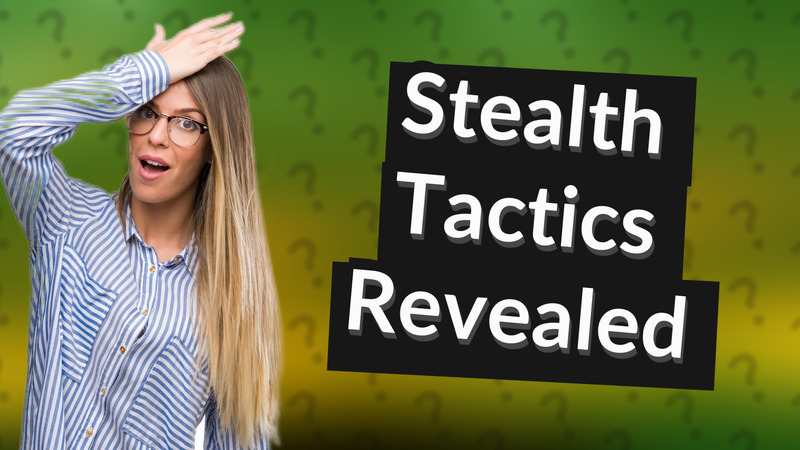 Stealth Tactics Revealed