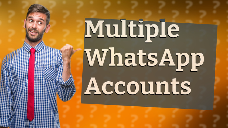 Multiple WhatsApp Accounts