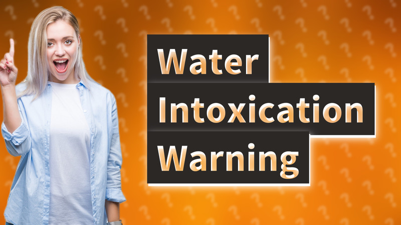 Water Intoxication Warning