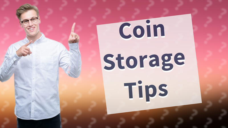 Coin Storage Tips
