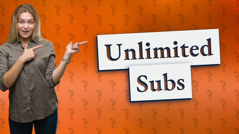 Unlimited Subs