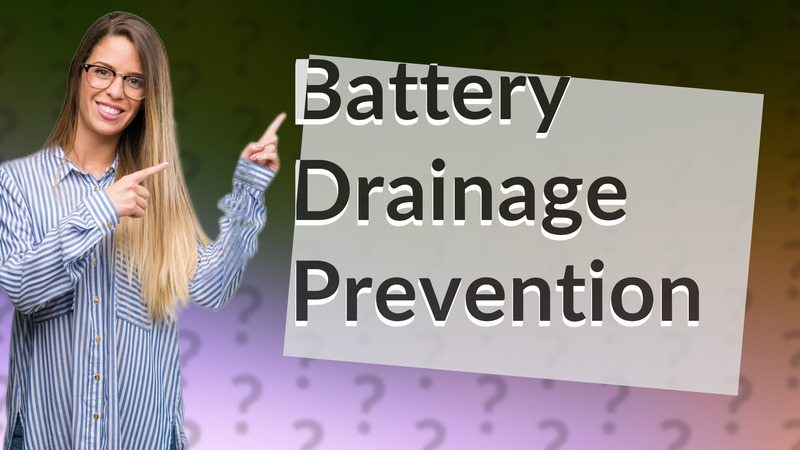 Battery Drainage Prevention