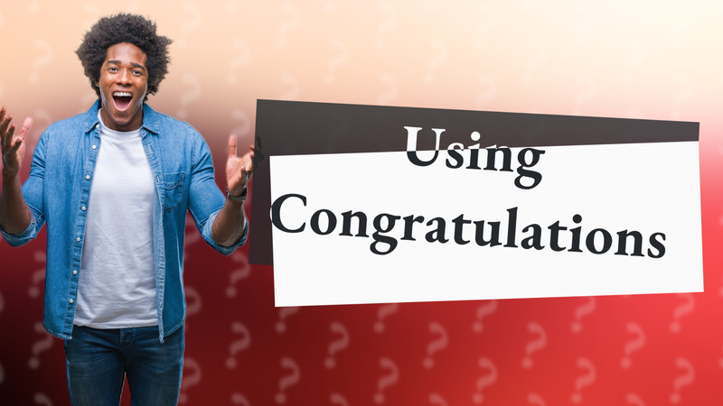 Using Congratulations
