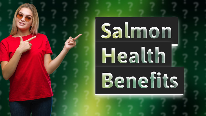 Salmon Health Benefits
