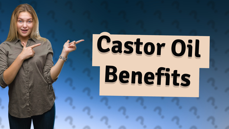 Castor Oil Benefits