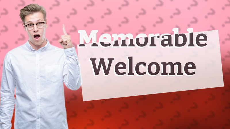 Memorable Welcome
