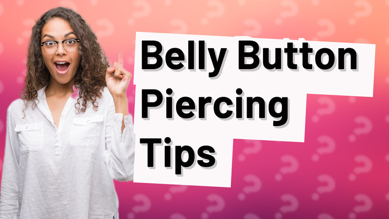 Belly Button Piercing Tips