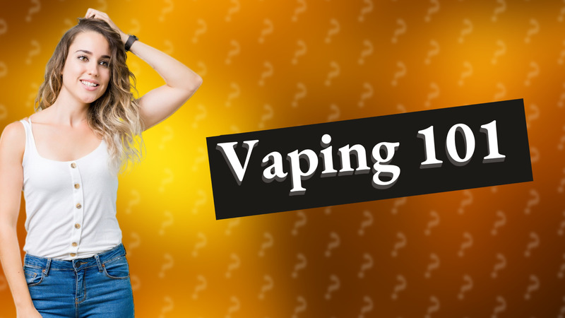 Vaping 101