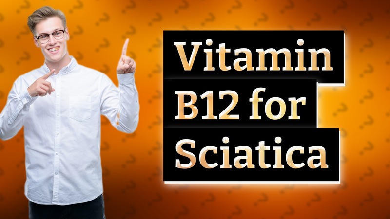 Vitamin B12 for Sciatica