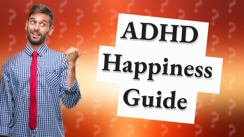 ADHD Happiness Guide