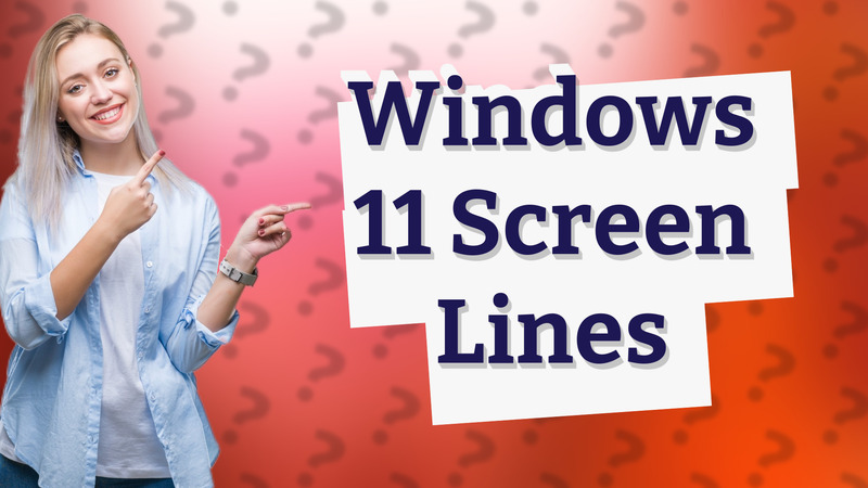 Windows 11 Screen Lines