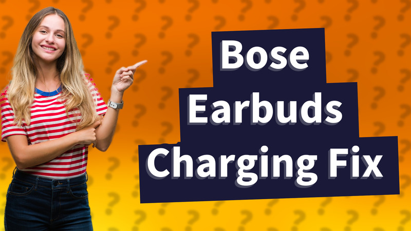Bose Earbuds Charging Fix