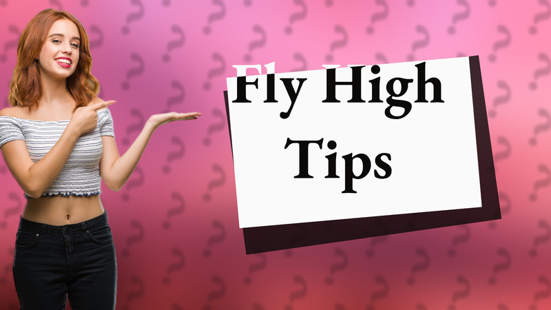 Fly High Tips
