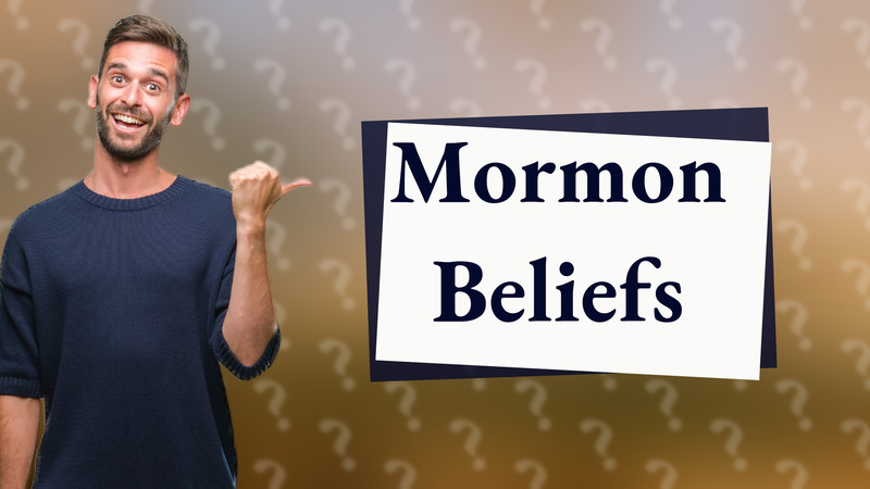 Mormon Beliefs