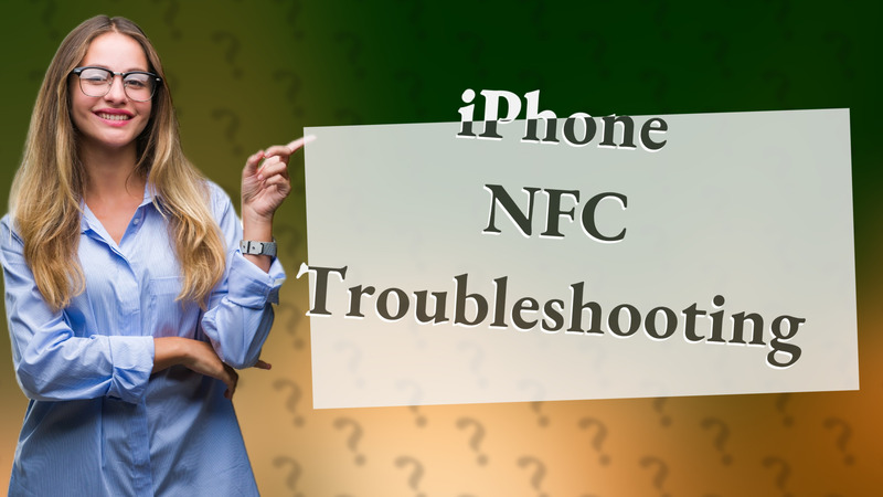 iPhone NFC Troubleshooting