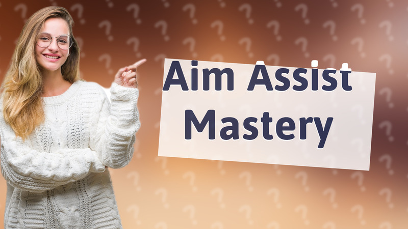 Aim Assist Mastery