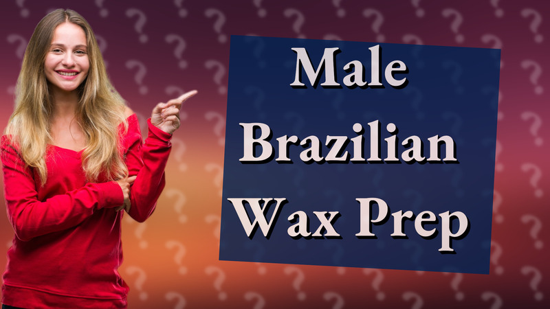 Male Brazilian Wax Prep