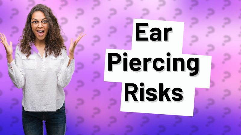 Ear Piercing Risks