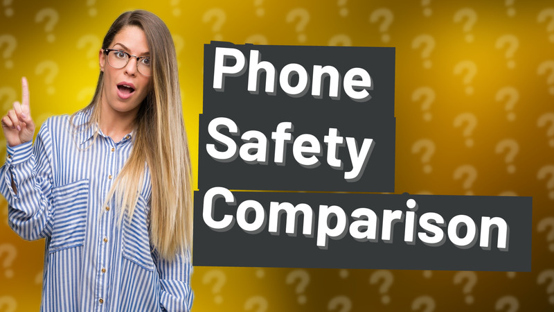 Phone Safety Comparison