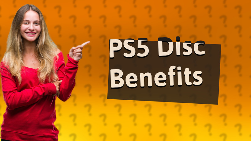 PS5 Disc Benefits