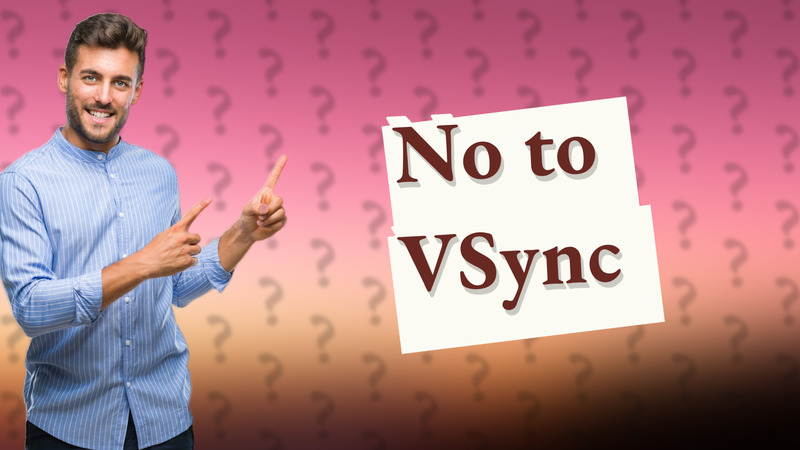 No to VSync