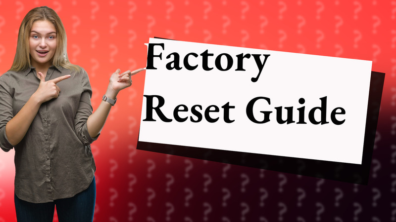 Factory Reset Guide
