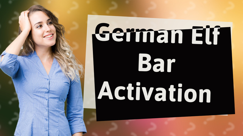 German Elf Bar Activation