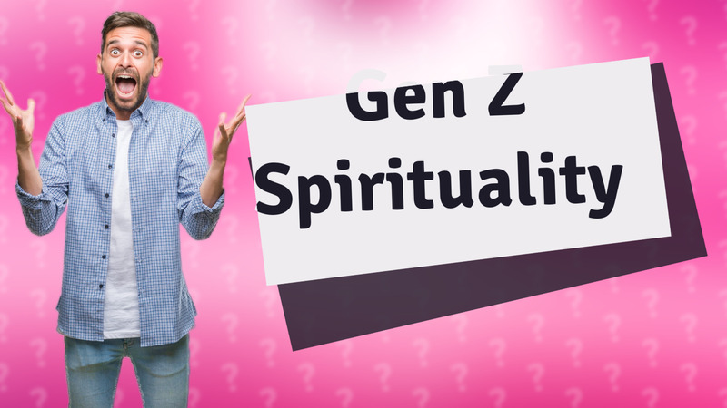 Gen Z Spirituality