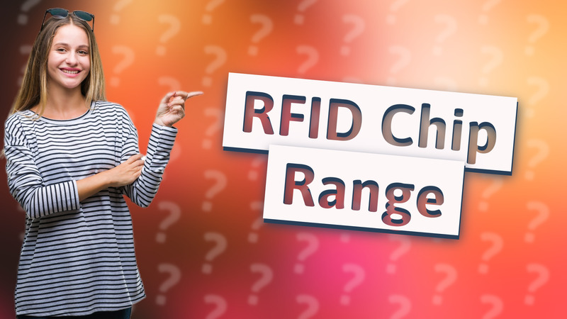 RFID Chip Range