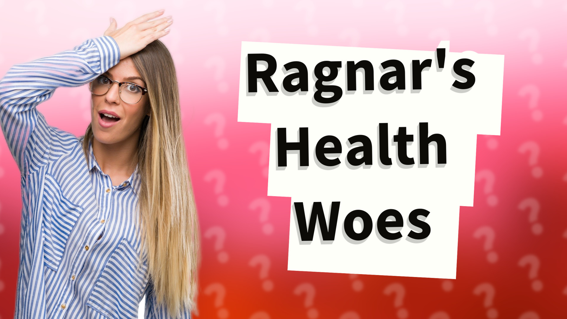 Ragnar's Health Woes