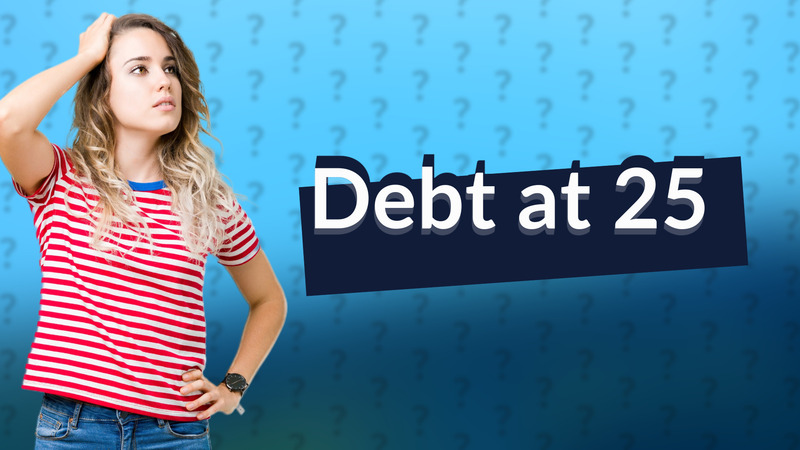 Debt at 25