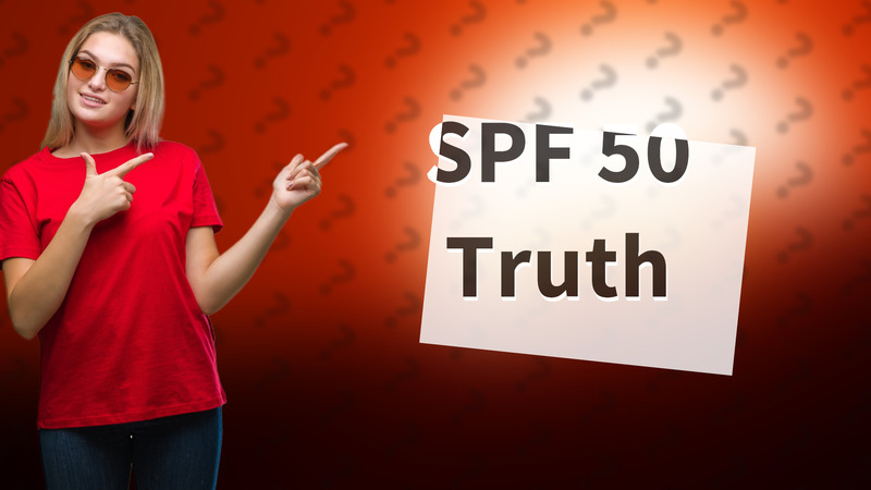 SPF 50 Truth