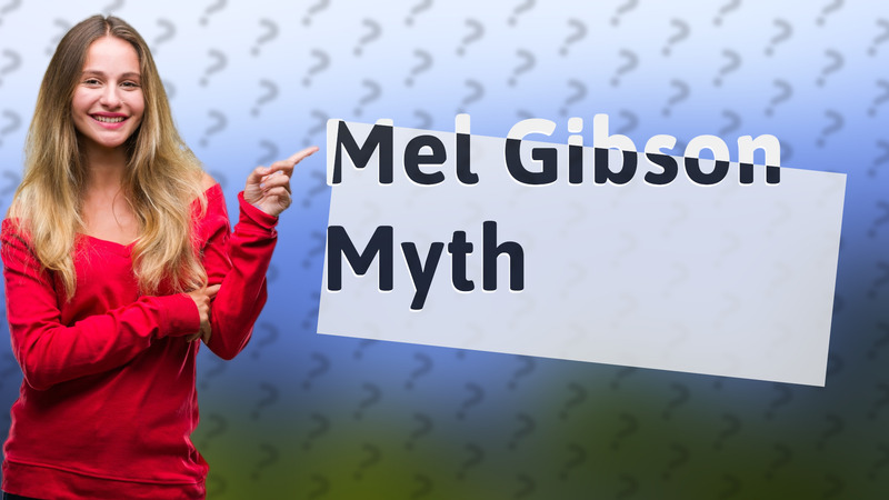 Mel Gibson Myth