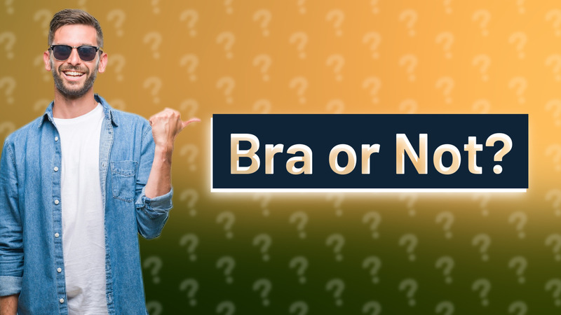 Bra or Not?