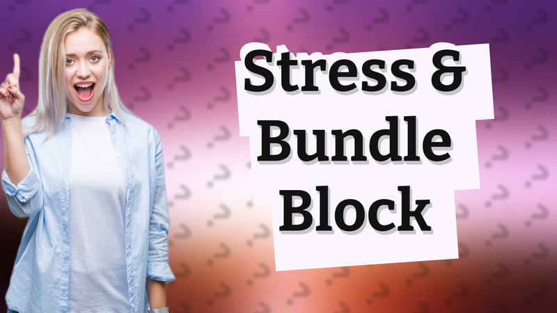 Stress & Bundle Block