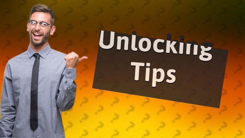 Unlocking Tips