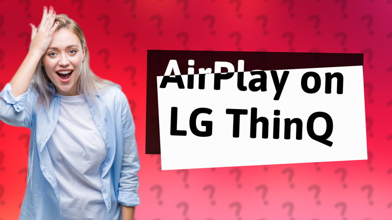 AirPlay on LG ThinQ