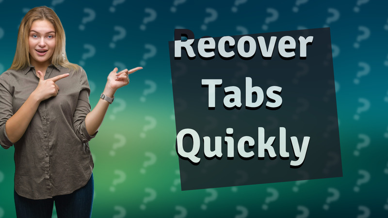 Recover Tabs Quickly