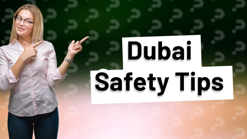 Dubai Safety Tips