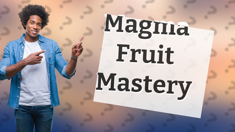 Magma Fruit Mastery