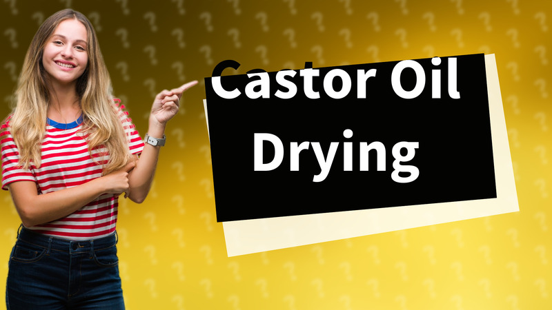 Castor Oil Drying