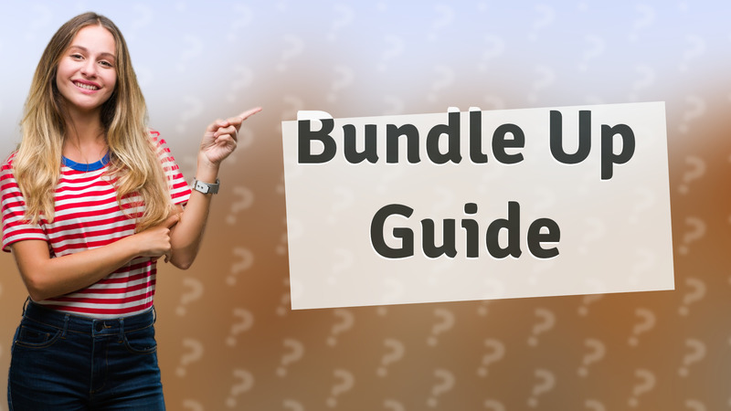 Bundle Up Guide