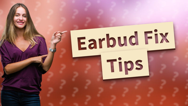 Earbud Fix Tips