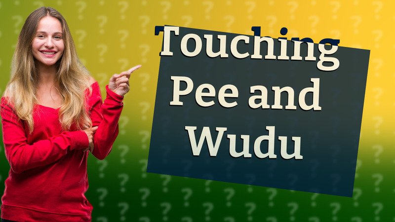 Touching Pee and Wudu